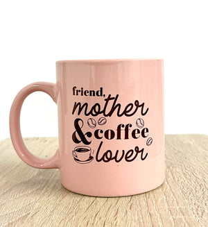 "Friend, Mother, Coffee Lover" Mug